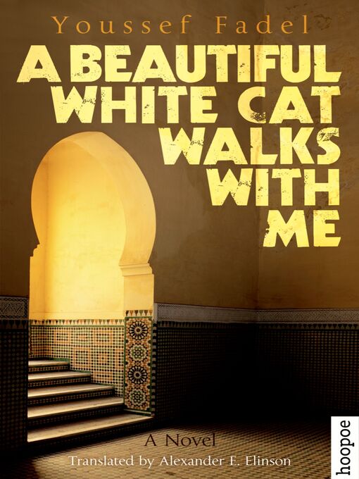 Title details for A Beautiful White Cat Walks with Me by Youssef Fadel - Available